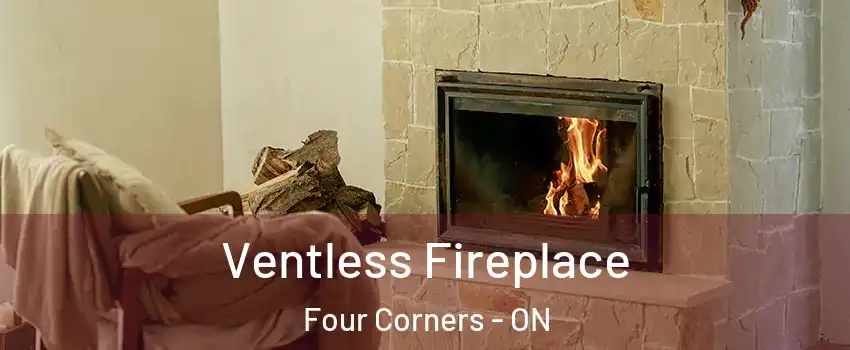  Ventless Fireplace Four Corners - ON